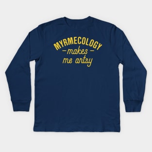 Myrmecology Makes Me Antsy Kids Long Sleeve T-Shirt